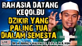 RAHASIA DATANG KEQOLBU DZIKIR YANG PALING TUA DIALAM SEMESTA - BUYA ARRAZY HASYIM