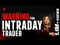 Warning for intraday traders  intraday traders must watch  asmita patel