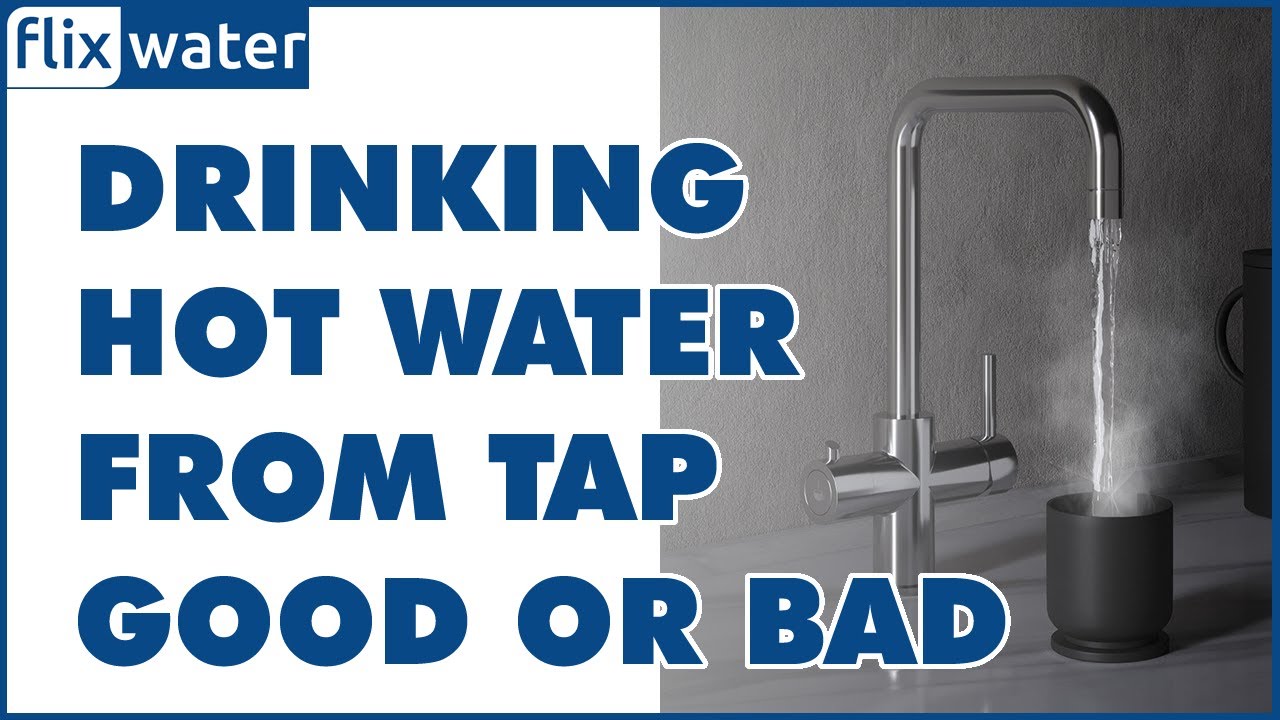 Drinking Hot Water From Tap Good or Bad Flixwater YouTube
