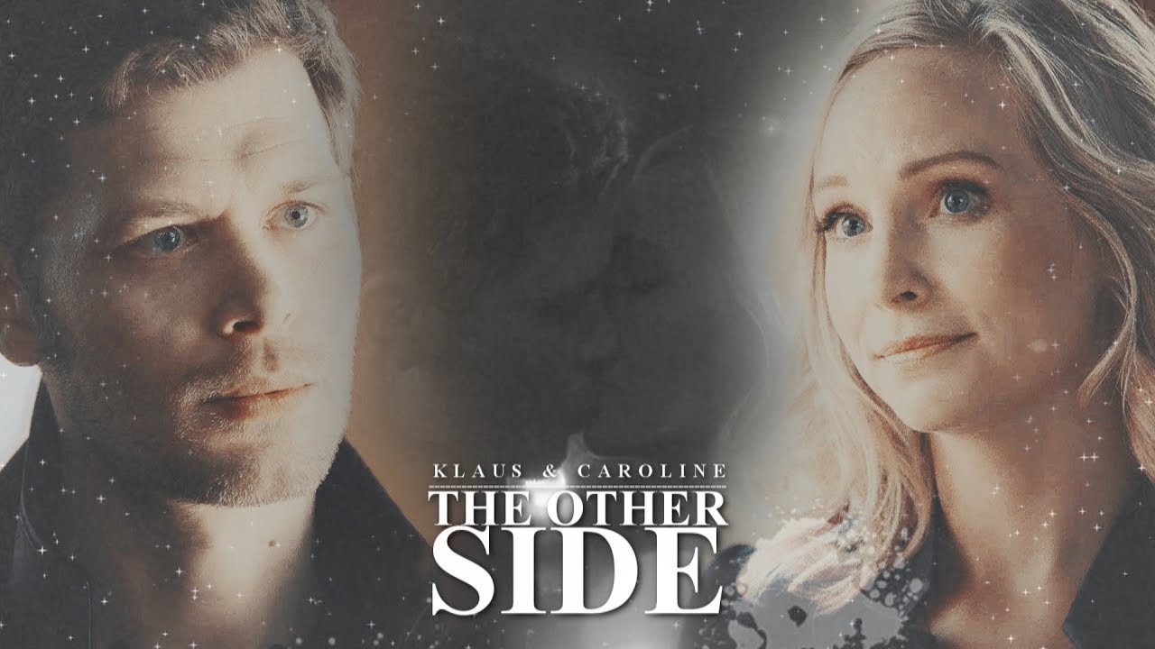 ❖Klaus & Caroline; The Other Side [for Elizabeth]