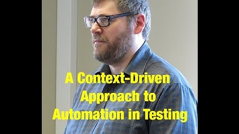 A Context-Driven Approach to Automation in Testing