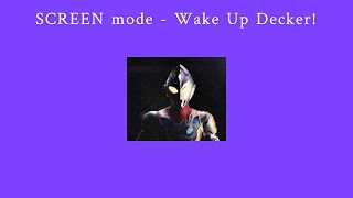 SCREEN mode - Wake Up Decker! ll Ultraman Decker Opening Lyrics