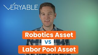 Robotics Asset vs Labor Pool Asset -Veryable