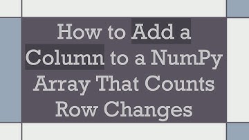How to Add a Column to a NumPy Array That Counts Row Changes