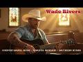 I’ll Fly Away ✝️Wade Rivers🙏Powerful Country Christian Worship Song | Southern Gospel Revival 2026