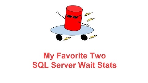 My Two Favorite SQL Server Wait Stats -- SQL Server BOSS