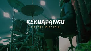 Kekuatanku - Bethel Worship | Drum Cam