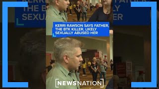 Famous Kerri Rawson says father, the BTK Killer, likely sexually abused her Net Worth