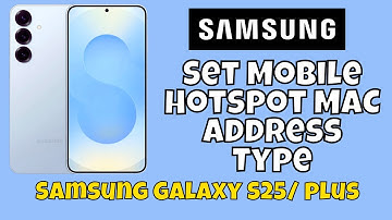 Set Mobile Hotspot MAC Address Type Samsung Galaxy S25 / Plus #tutorial