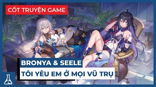 Tiểu Sử Seele & Bronya  Tình Yêu Xuyên Mọi Vũ Trụ | Cốt Truyện Game #23