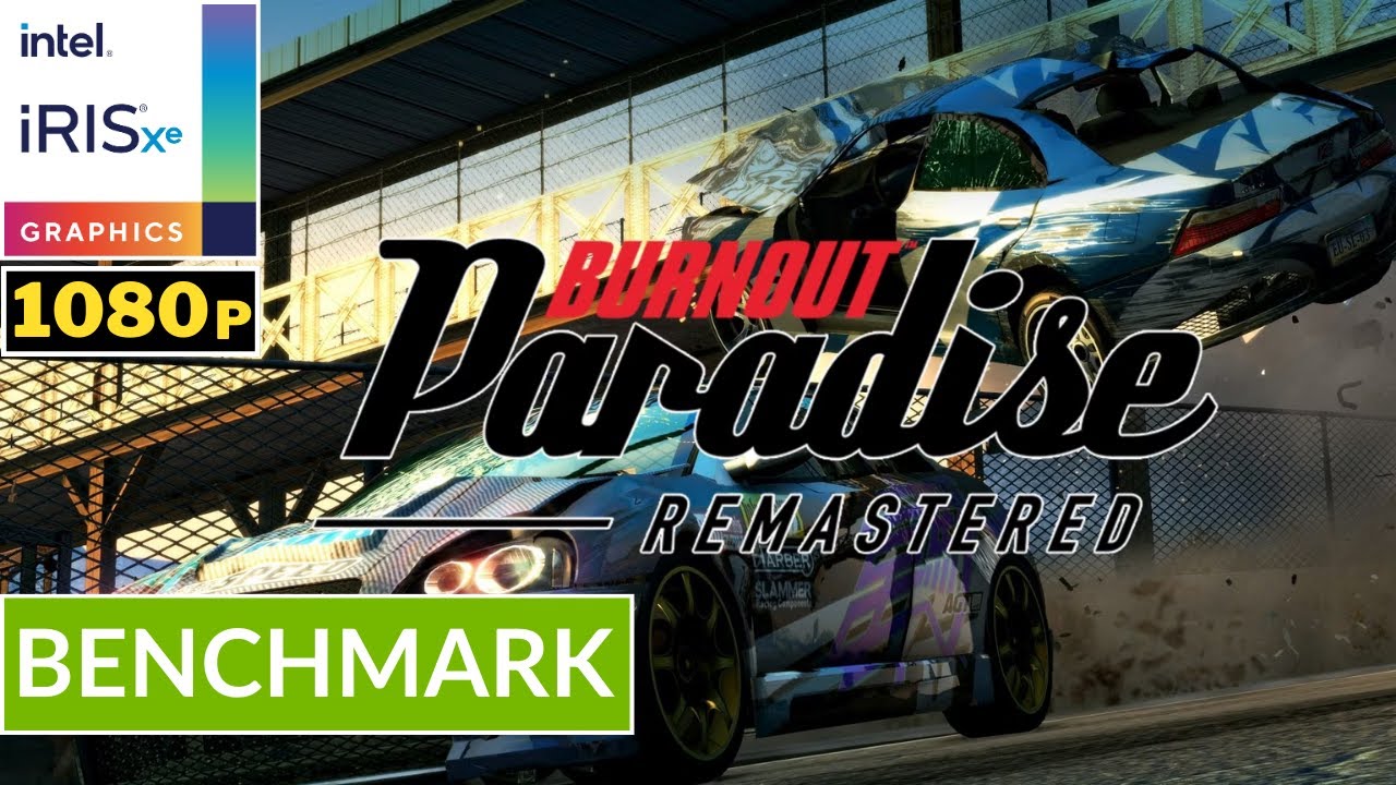 BURNOUT PARADISE REMASTERED - INTEL Iris XE Ver. 101.5333 | Potato