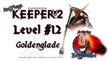 AnY Plays "Dungeon Keeper 2" Level 12: Goldenglade ft. Keyframe