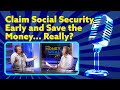 Claim Social Security Early and Save the Money? Are You Sure? I YMYW Podcast