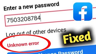 Fix Facebook An Unknown Error While Changing Password Problem Solved