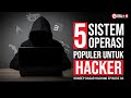 5 Sistem Operasi Paling Populer untuk Hacking Tahun 2021