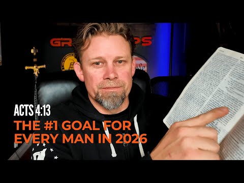 The #1 Goal for Every Man in 2026