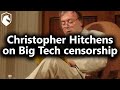 Christopher Hitchens on Big Tech Censorship (from Livestream #56)