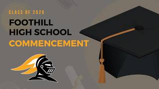 Class of 2026 Foothill High School Commencement