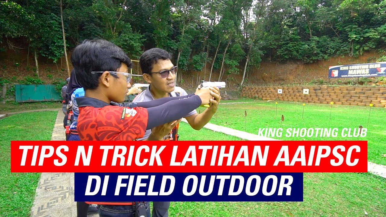TIPS & TRICK LATIHAN AAIPSC DI FIELD OUTDOOR BERSAMA KING SHOOTING CLUB ...