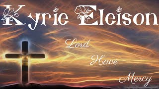 Video thumbnail of "Kyrie Eleison Lord Have Mercy"