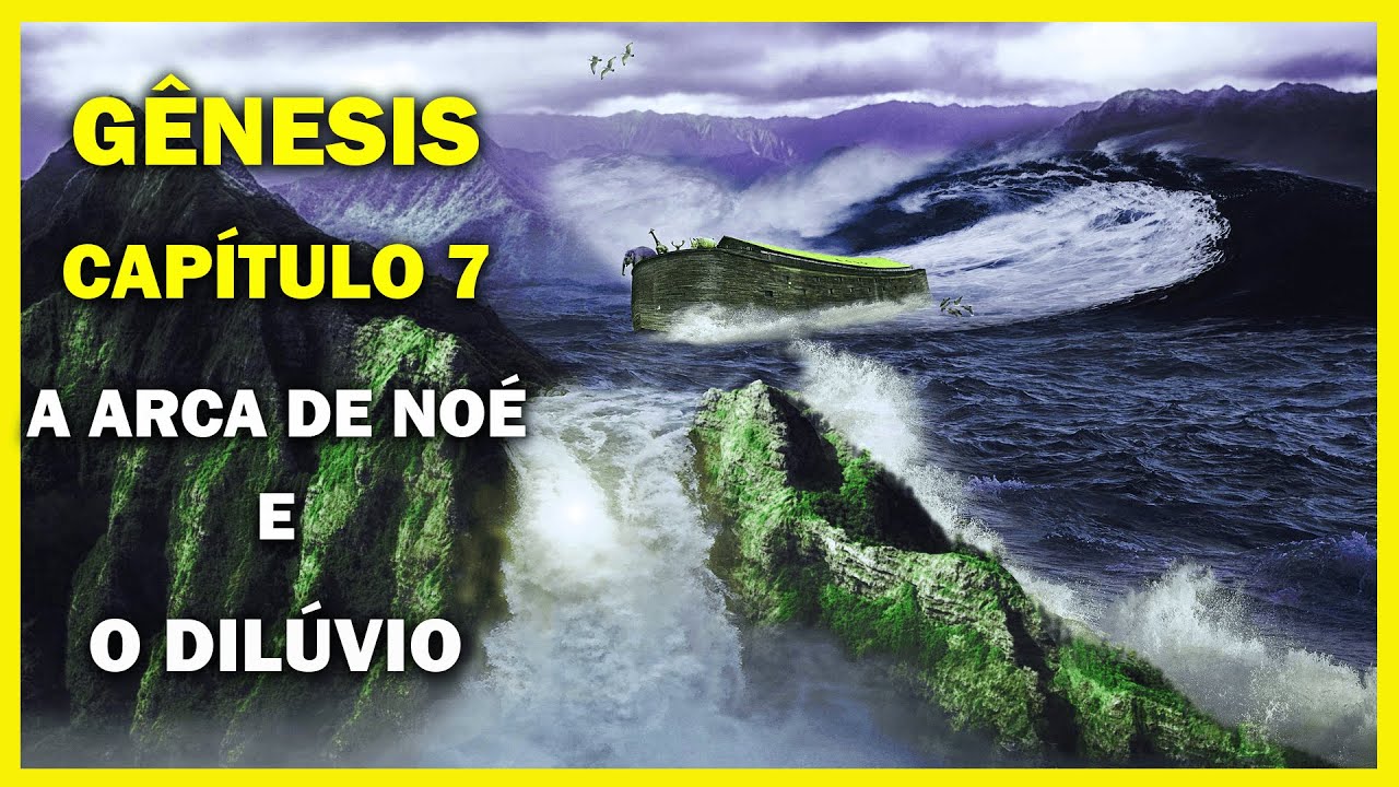 Gênesis Capítulo 7 - A Arca de Noé e o Dilúvio. - YouTube