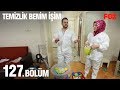 Temizlik Benim İşim 127. Bölüm