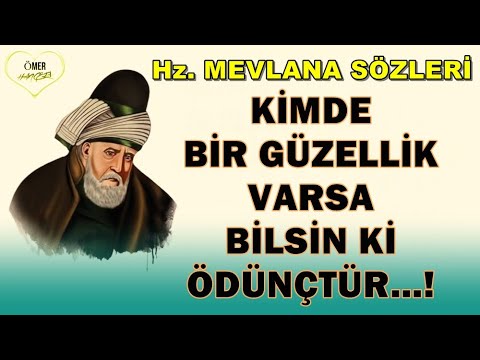 Hz. Mevlana Sözleri 🌹 ( İlaç Gibi ) 🌹 Kimde bir güzellik varsa bilsin ki ödünçtür...!