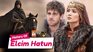 History Of Elcim Hatun | Elcim Hatun Kon Thee - Kurulus Osman