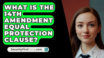 What Is The 14th Amendment Equal Protection Clause? - SecurityFirstCorp.com