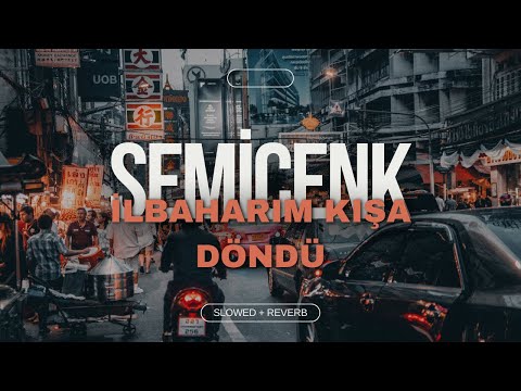 SEMİCENK - İLKBAHARIM KIŞA DÖNDÜ (SLOWED + REVERB)