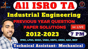 All ISRO TA Industrial Engineering Previous Year Question Paper Solutions- 2012-2023