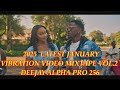🔥🔥2025 LATEST JANUARY VIBRATION VIDEO MIXTAPE VOL . 2  DEEJAY ALPHA PRO 256 THE SCRATCH GENERAL