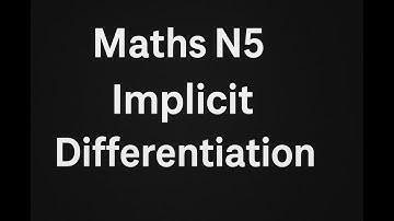 Mathematics N5 Differentiation -Implicit Differentiation @earthlyteachings