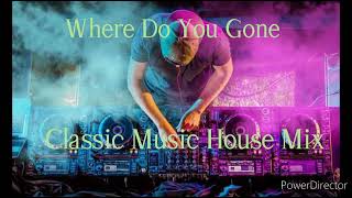 Classic Music House Mix Part 1 " Where Do You Go "