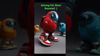 Among us Bass Boosted