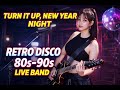 TURN IT UP, NEW YEAR NIGHT 🪩 | Retro Disco 80s–90s Club Mix (Live Band)