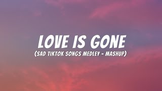 Love is gone - Slander (Lyrics) sad tiktok songs medley/mashup, heart attack, to the bone