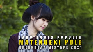 DJ MATENGEKI POLE LAGU BUGIS POPULER BREAKBEAT FULL BASSS MIXTAPE TERBARU 2K21