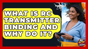 What Is RC Transmitter Binding And Why Do It? - RC Toy Central