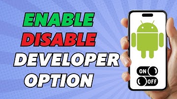 How to Enable / Disable Developer Options in Android (Tutorial)