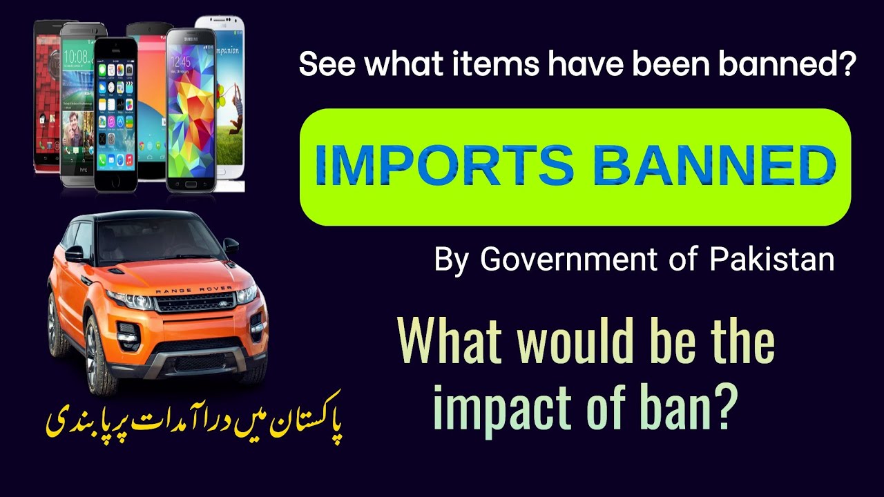 Imports Banned in Pakistan | What items have been banned? | کن اشیاء کی درآمدات پر پابندی لگی