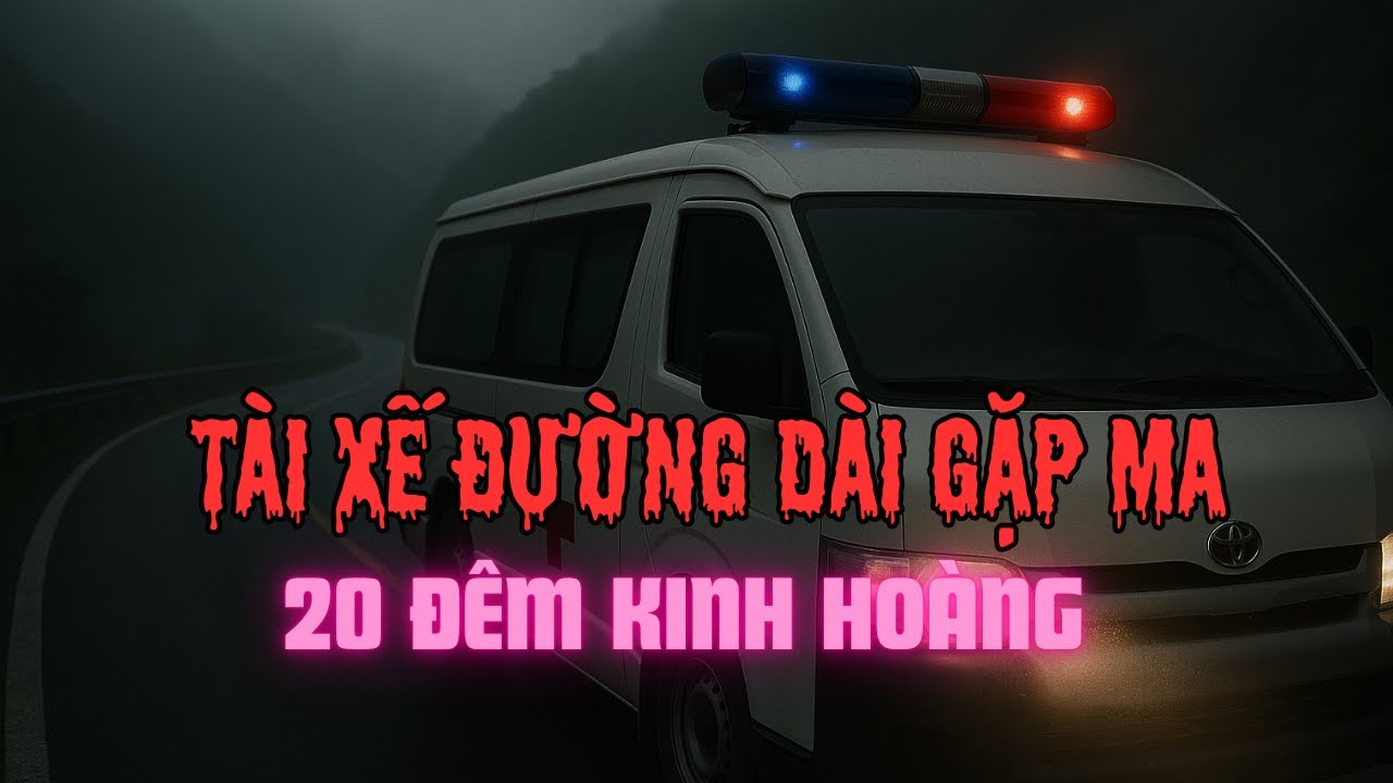 20 Đêm Kinh Hoàng Tài Xế Đường Dài Gặp Ma | Bếp Âm Dương