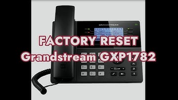 Factory Reset Grandstream GXP1782