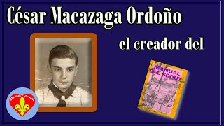 CÉSAR MACAZAGA ORDOÑO 😁 author of the scout manual