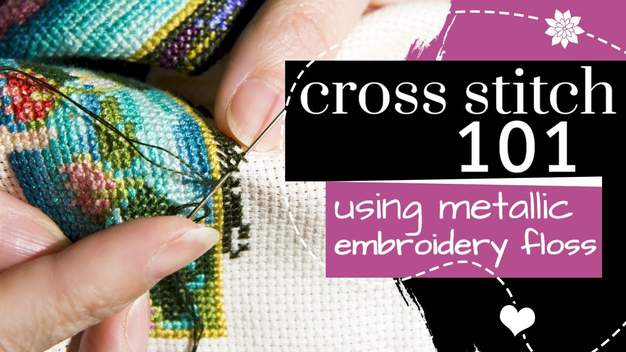 Cross Stitch 101: Using Metallic Floss