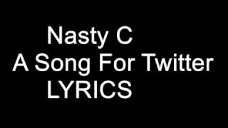 Nasty C  - A Song For Twitter Lyrics