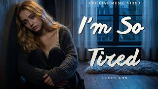 I’m So Tired, Too Tired to Fight | A Song for the Days You Feel Empty | Luren Ahn