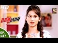 Beyhadh - बेहद - Ep 147 - 3rd May, 2017