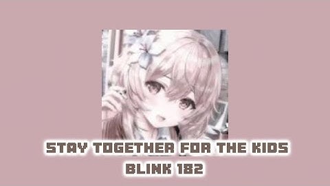 Stay together for the kids (Nightcore/Sped up) Blink 182