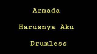 Armada - Harusnya Aku - Drumless - Minus One Drum